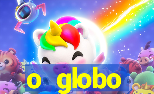 o globo absolutamente tudo sobre